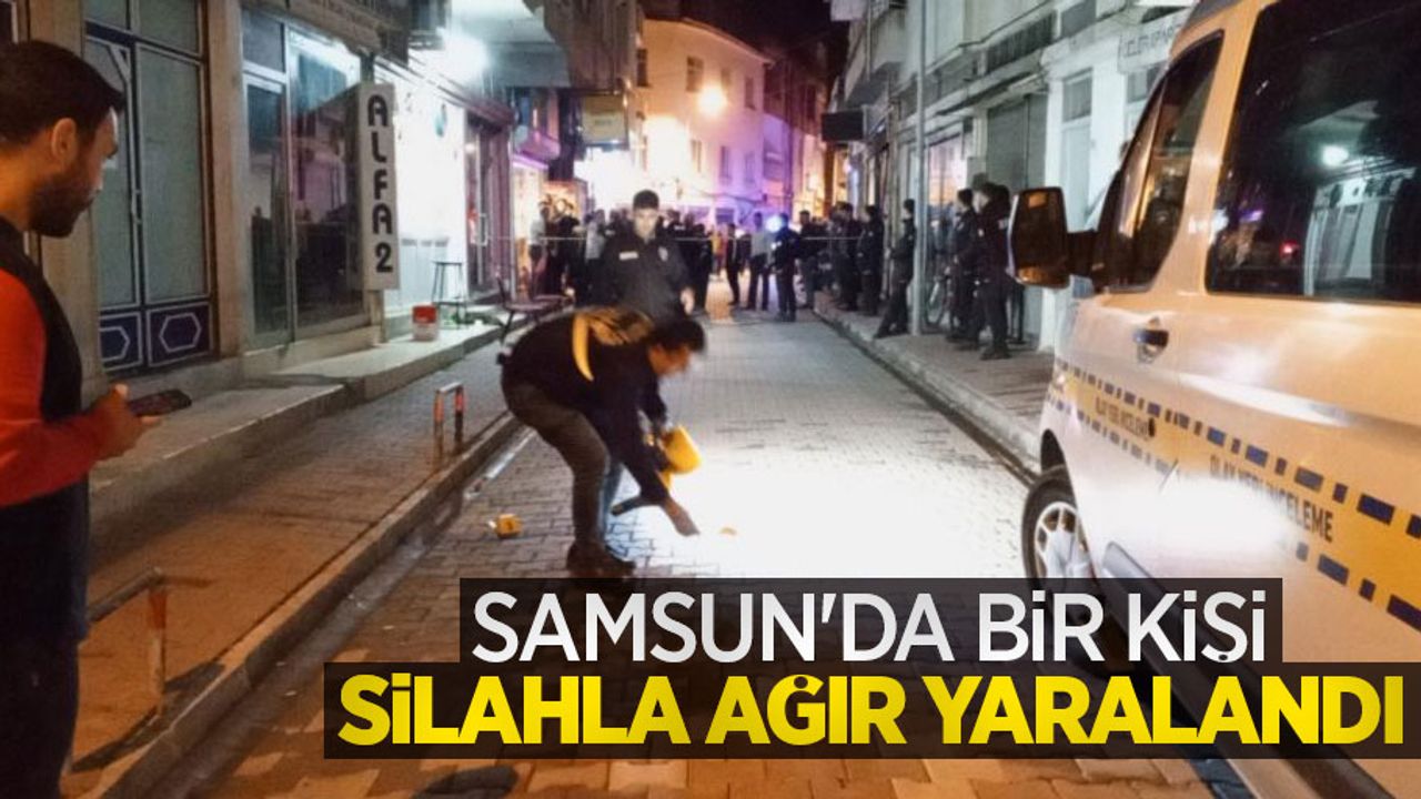 Samsun'da bir kişi silahla ağır yaralandı
