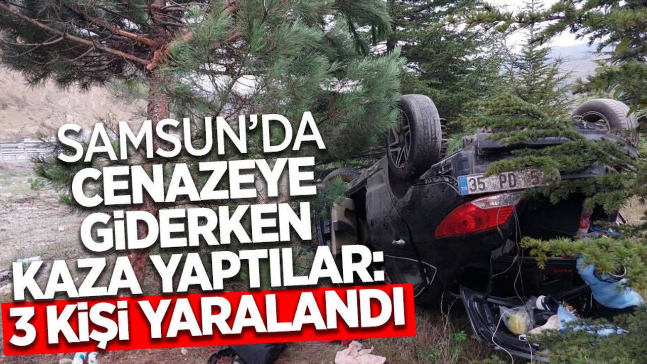 Samsun'da cenazeye giderken kaza yaptılar:3 kişi yaralandı
