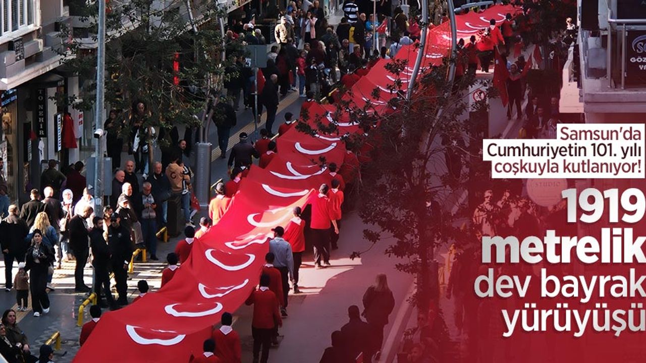 Samsun'da Cumhuriyetin 101. yılı coşkuyla kutlanıyor! 1919 metrelik dev bayrak yürüyüşü 
