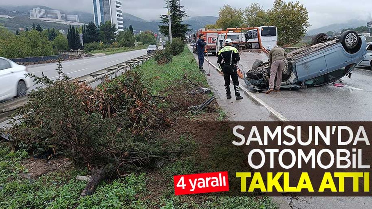 Samsun'da otomobil takla attı: 4 yaralı