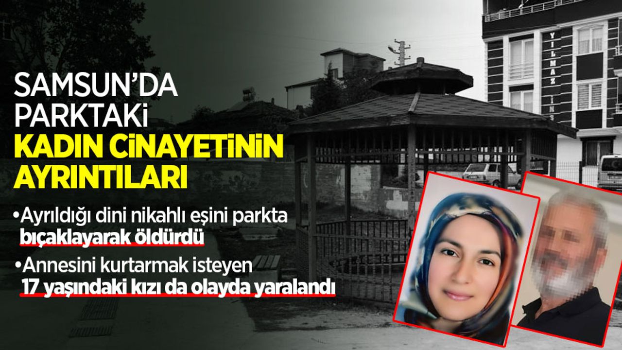 Samsun'da parkta işlenen kadın cinayetinin ayrıntıları