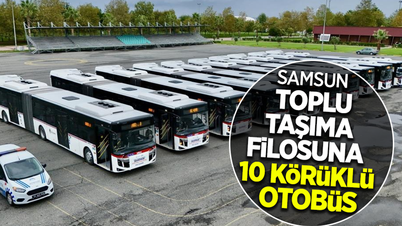 Samsun toplu taşıma filosuna 10 körüklü otobüs