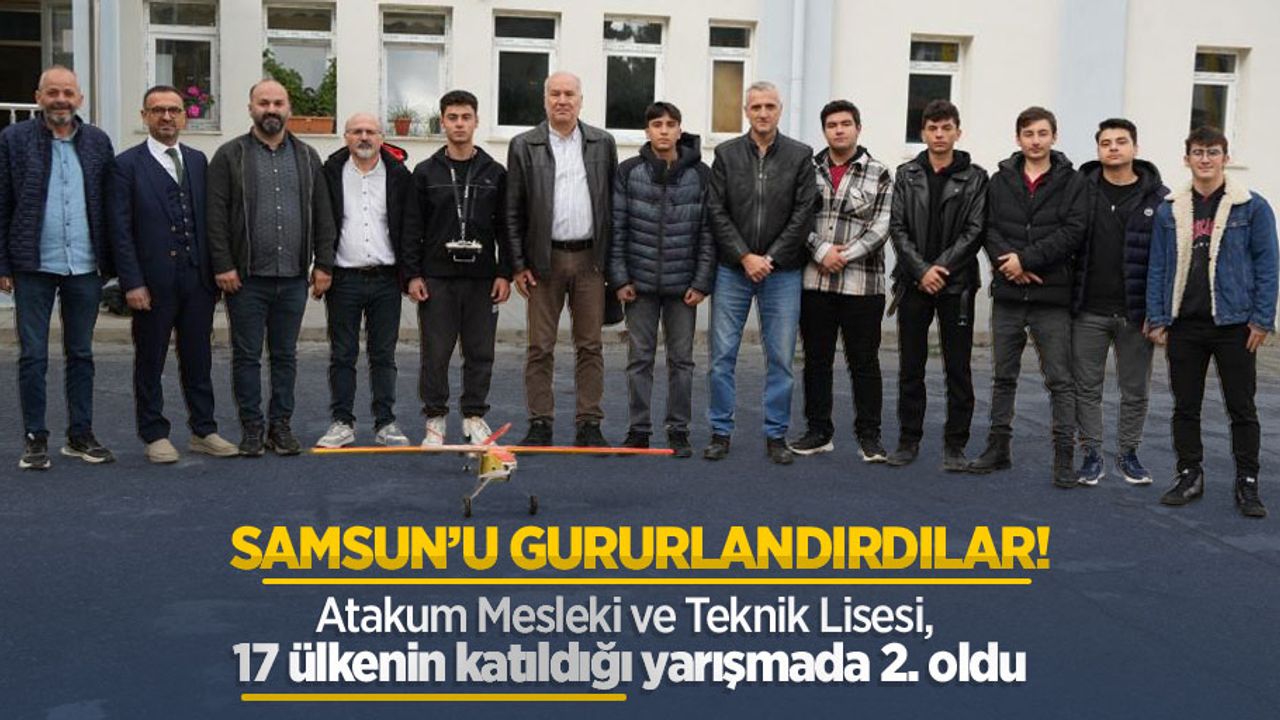 Samsun'u gururlandırdılar! Atakum Mesleki ve Teknik Lisesi, 17 ülkenin katıldığı yarışmada 2. oldu