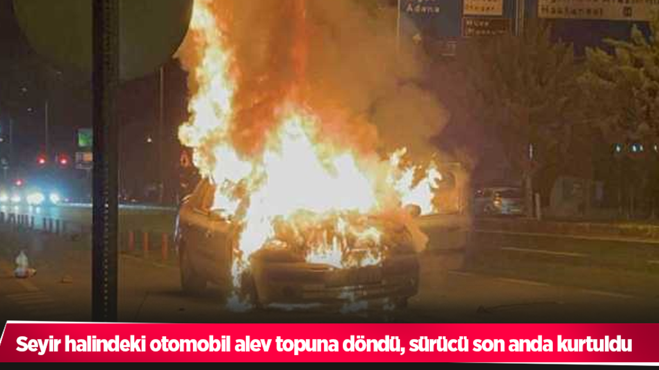 Seyir halindeki otomobil alev topuna döndü, sürücü son anda kurtuldu
