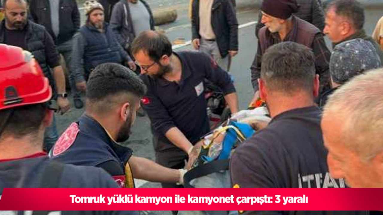Tomruk yüklü kamyon ile kamyonet çarpıştı: 3 yaralı
