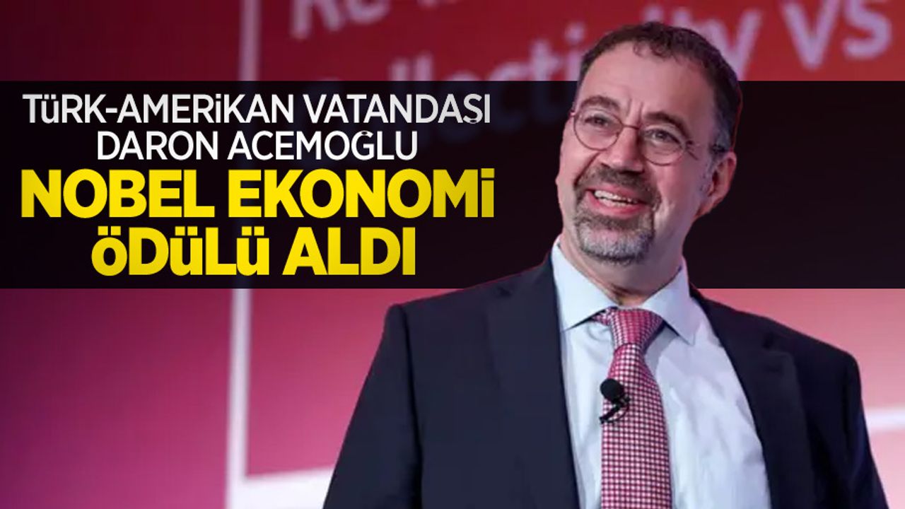 Türk-Amerikan vatandaşı Daron Acemoğlu Nobel Ekonomi Ödülü aldı