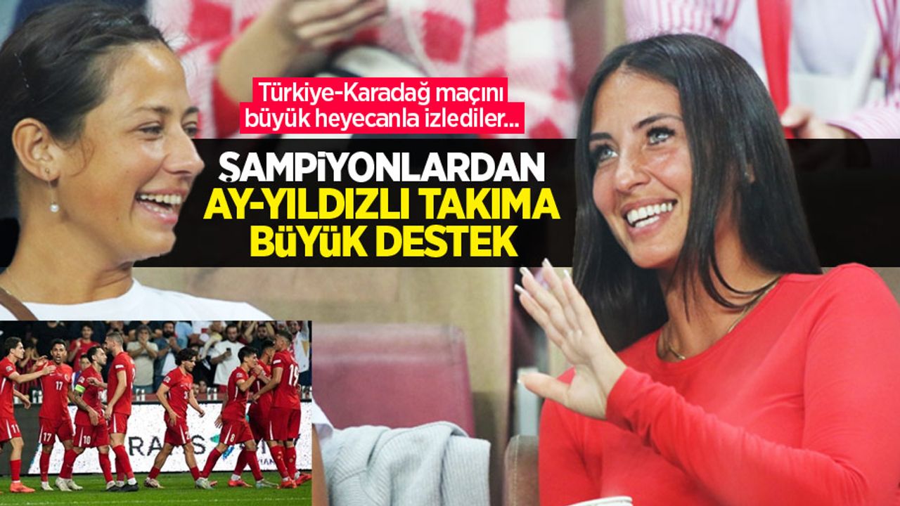 Türkiye-Karadağ maçını büyük heyecanla izlediler...  Şampiyonlardan  AY-YILDIZLI TAKIMA BÜYÜK DESTEK