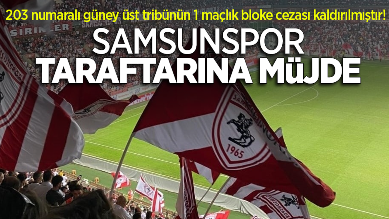 203 numaralı güney üst tribünün 1 maçlık bloke cezası kaldırılmıştır!  SAMSUNSPOR  TARAFTARINA  MÜJDE 