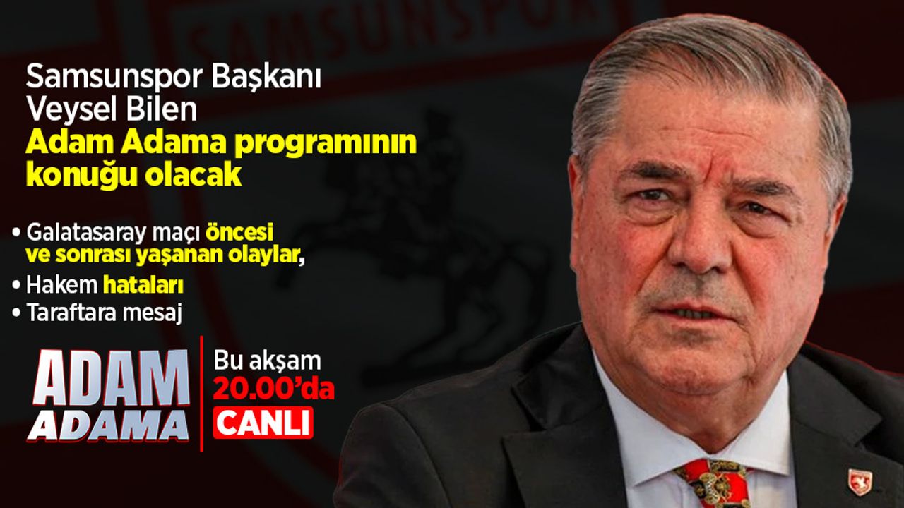 Adam Adama programının konuğu Veysel Bilen! 