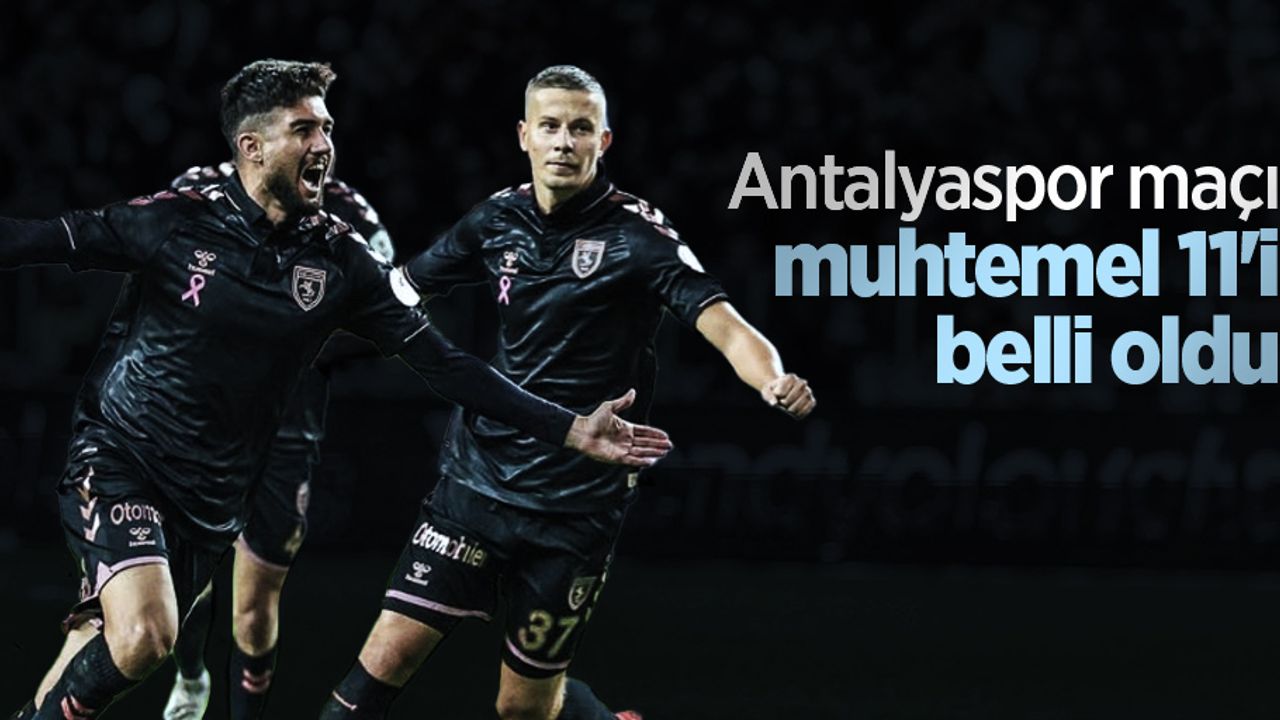 Antalyaspor maçı muhtemel 11'i belli oldu