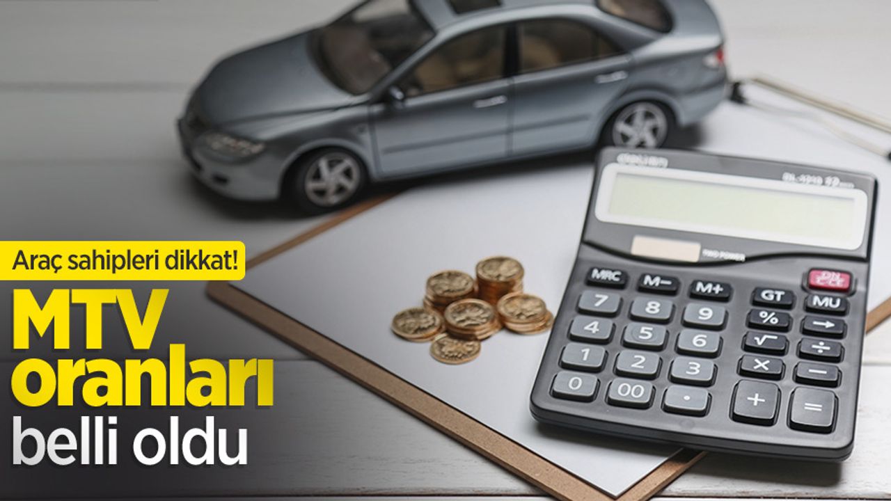 Araç sahipleri dikkat! MTV oranları belli oldu