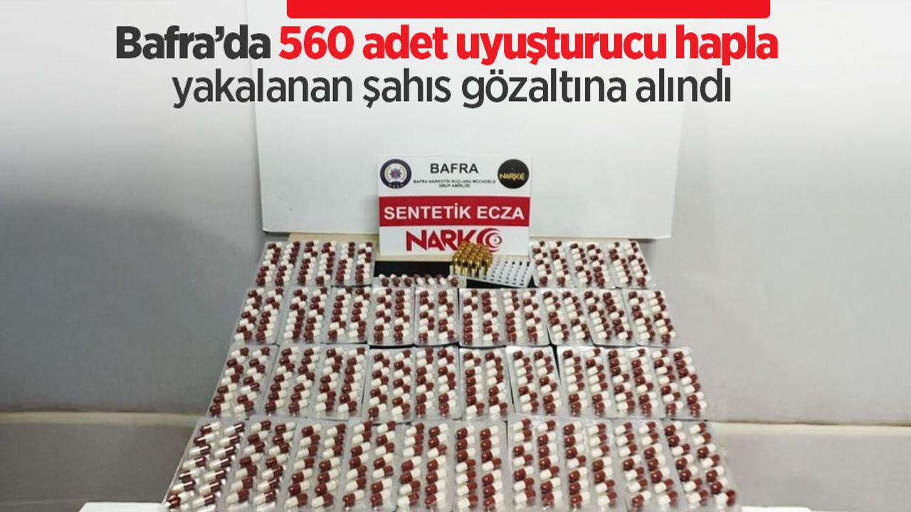 Bafra’da 560 adet uyuşturucu hapla yakalanan şahıs gözaltına alındı