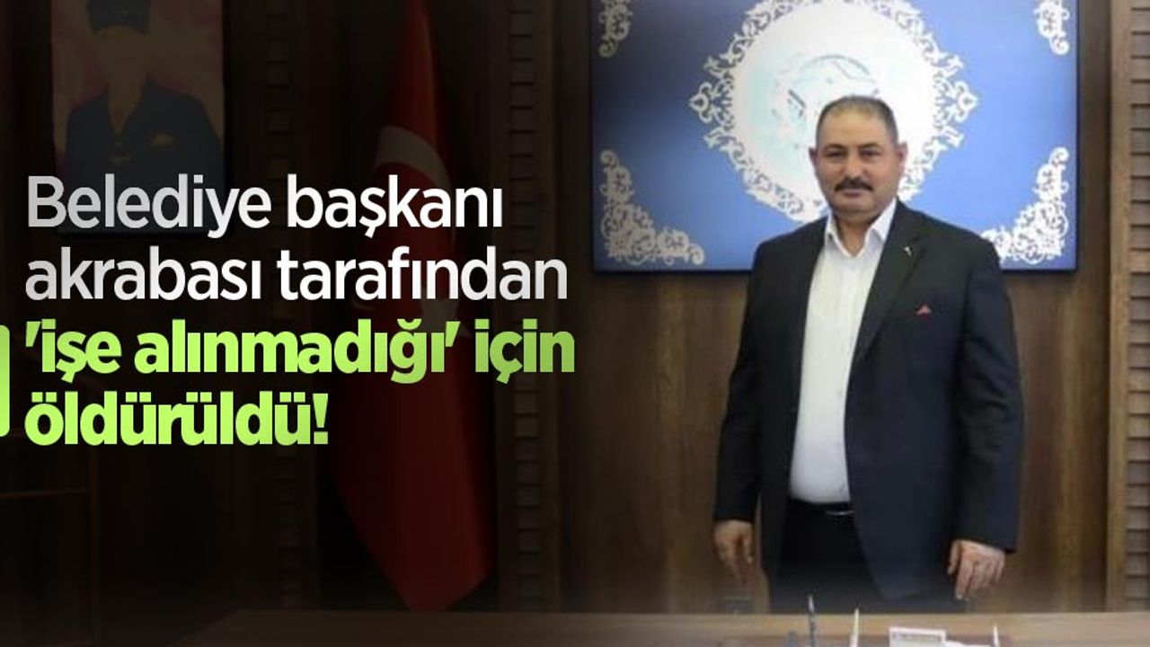 Belediye başkanı akrabası tarafından 'işe alınmadığı' için öldürüldü