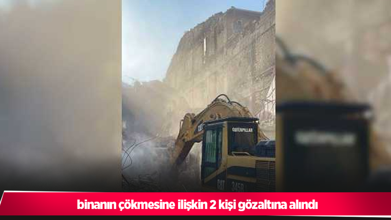 binanın çökmesine ilişkin 2 kişi gözaltına alındı