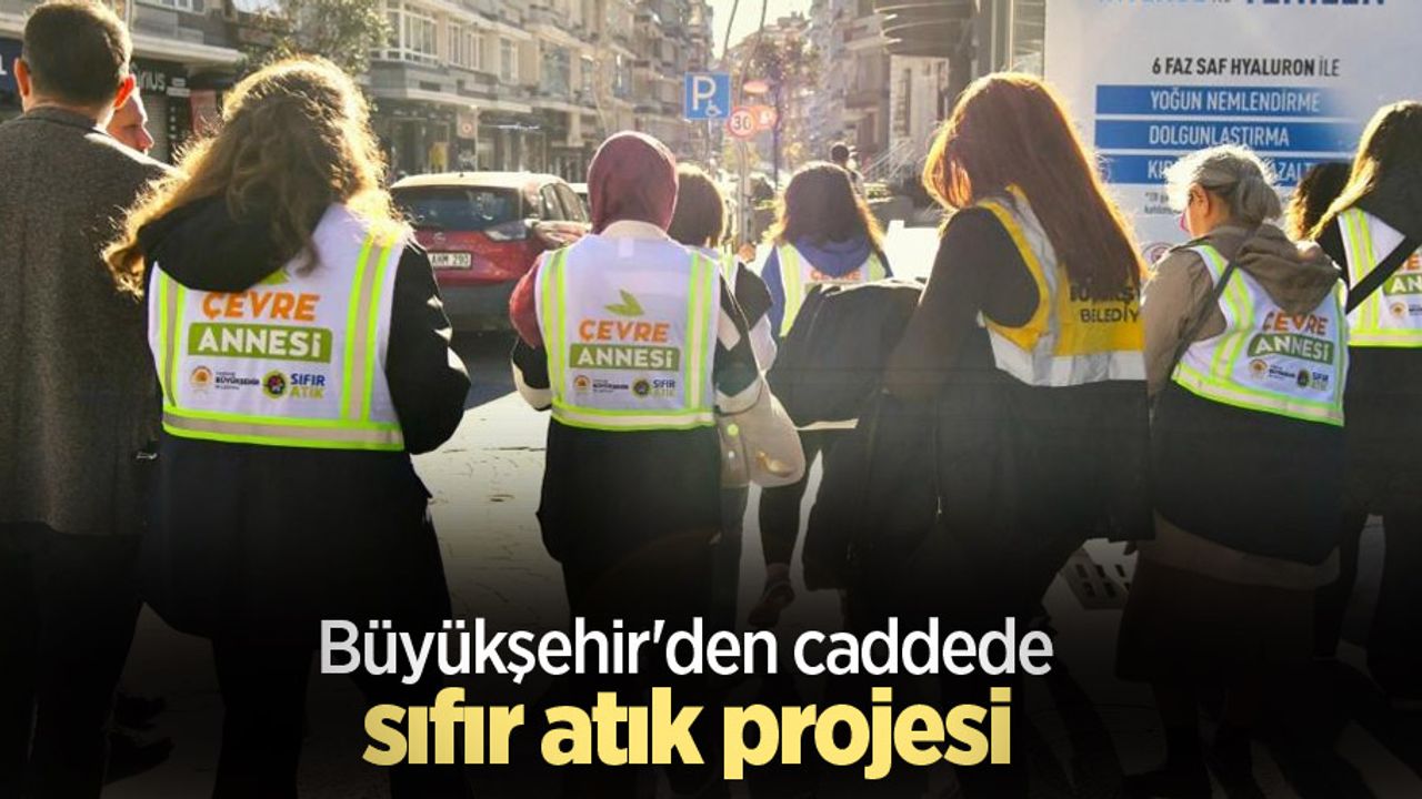 Büyükşehir'den caddede sıfır atık projesi