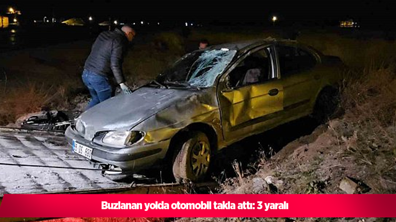 Buzlanan yolda otomobil takla attı: 3 yaralı