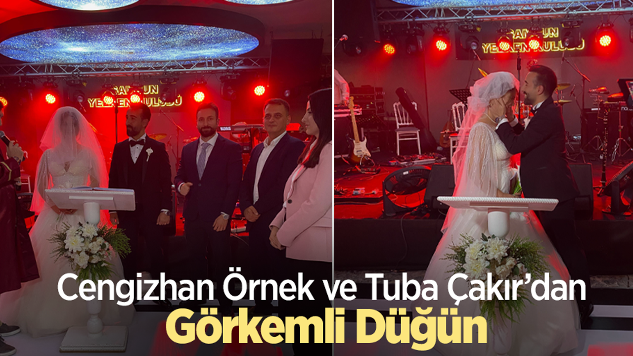 Cengizhan Örnek ve Tuba Çakır’dan Görkemli Düğün