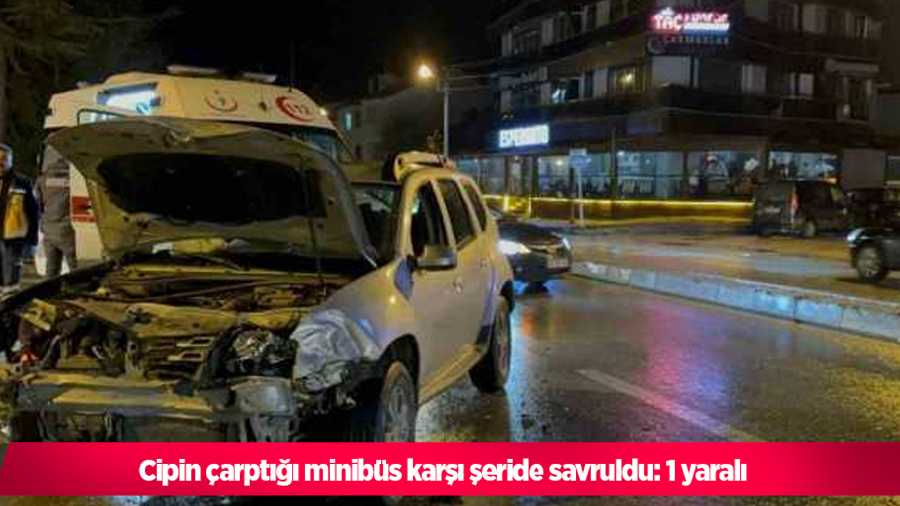 Cipin çarptığı minibüs karşı şeride savruldu: 1 yaralı