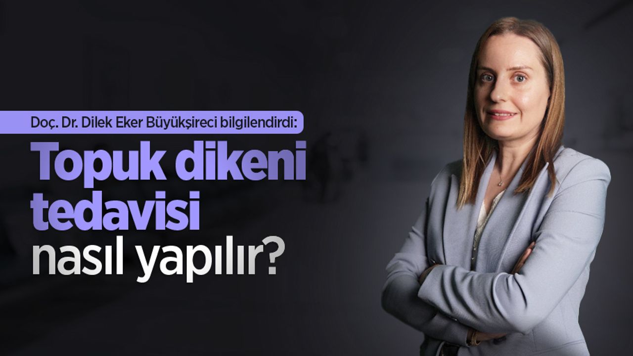 Doç. Dr. Dilek Eker Büyükşireci bilgilendirdi: Topuk dikeni tedavisi nasıl yapılır?