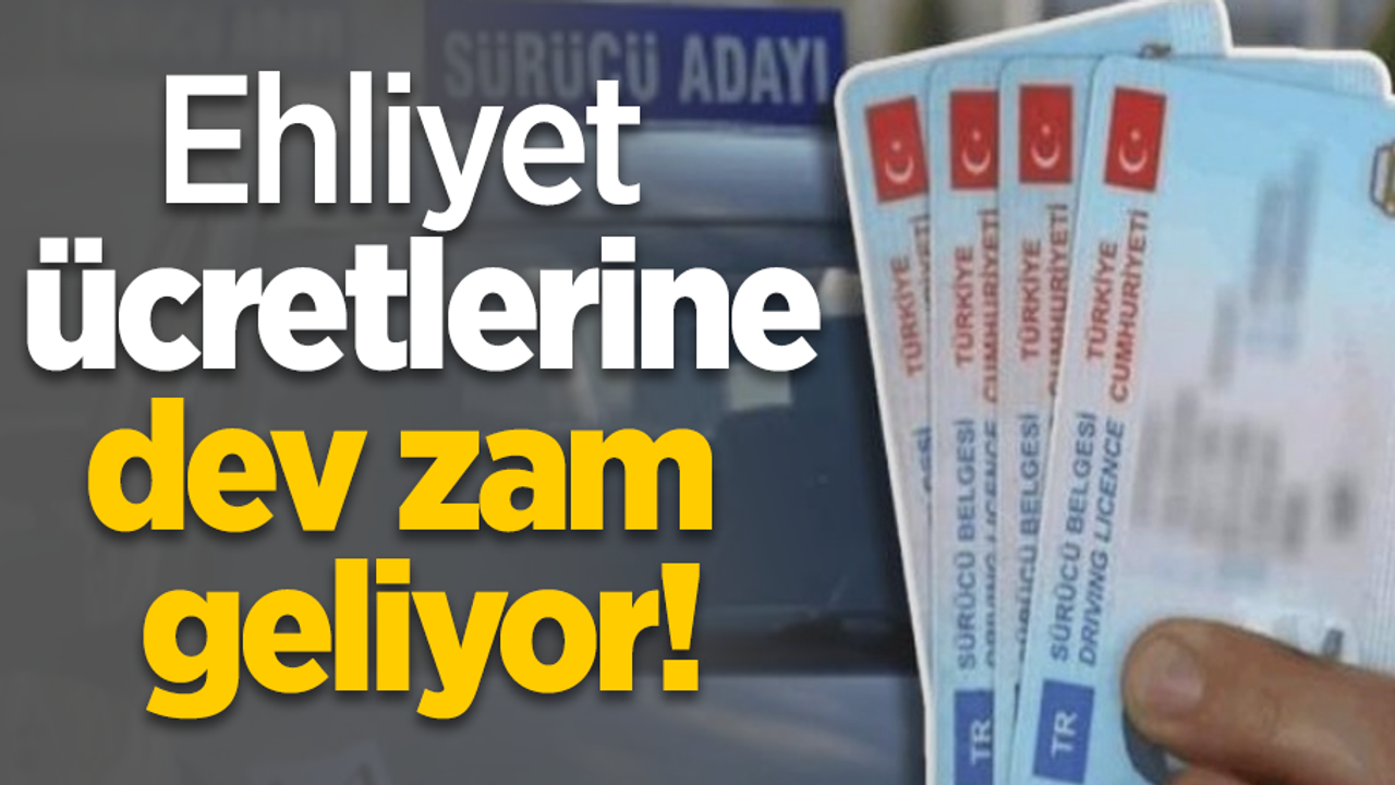 Ehliyet ücretlerine dev zam geliyor!
