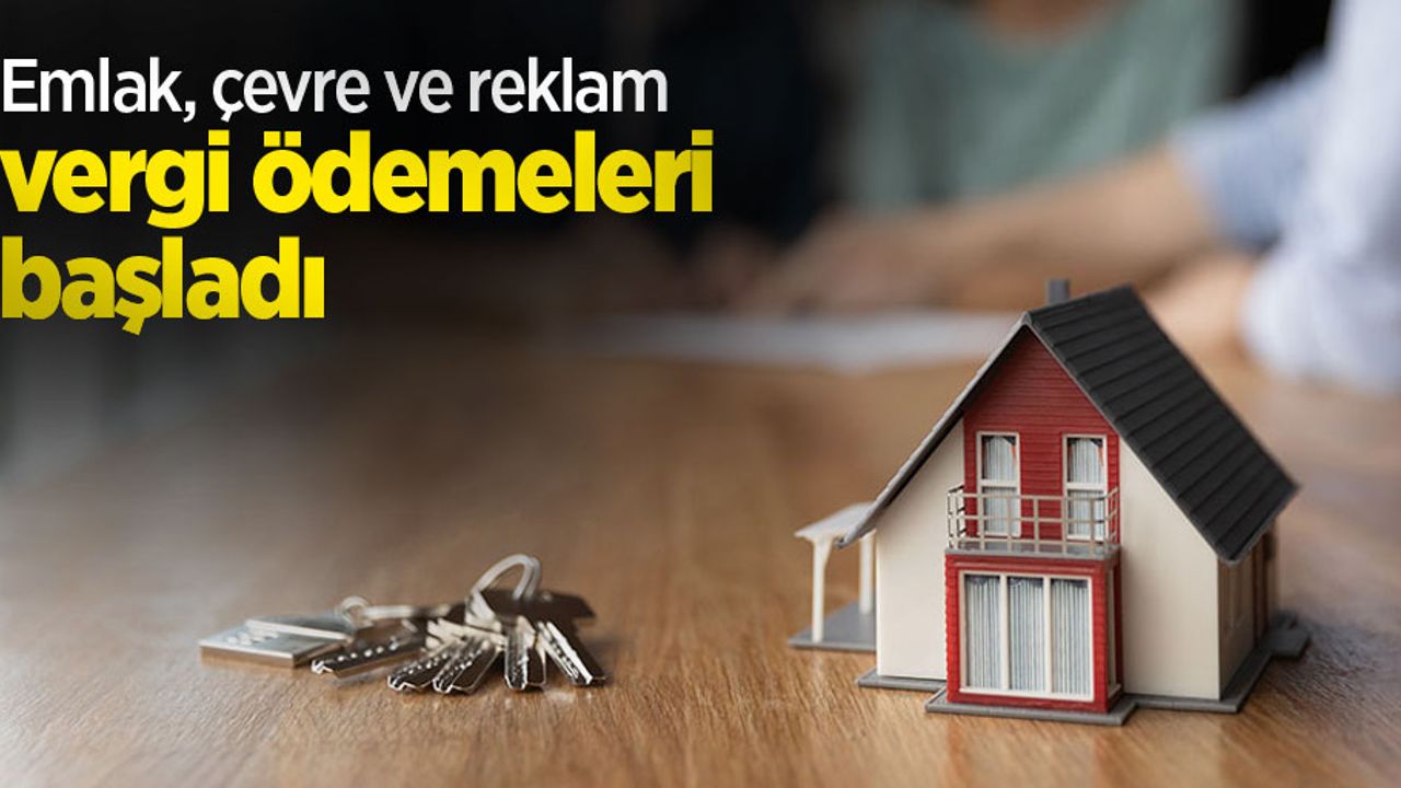 Emlak, çevre ve reklam vergi ödemeleri başladı