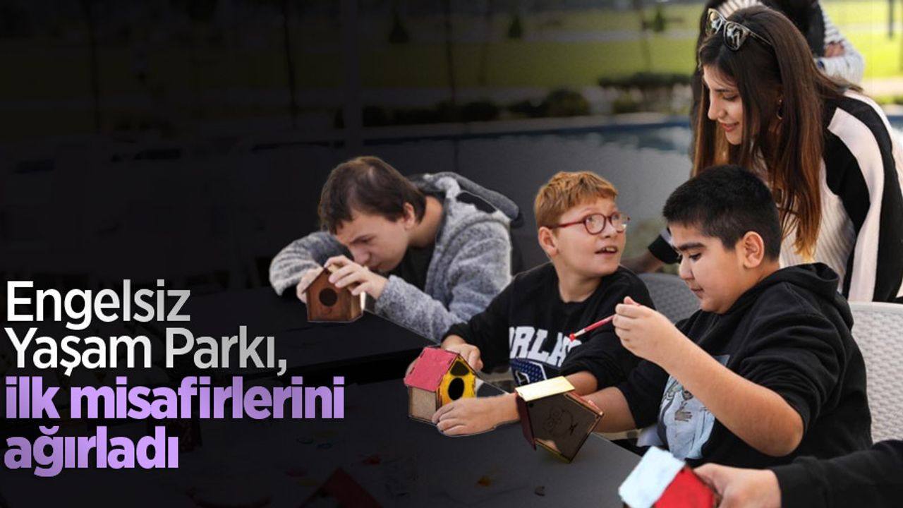 Engelsiz Yaşam Parkı, ilk misafirlerini ağırladı