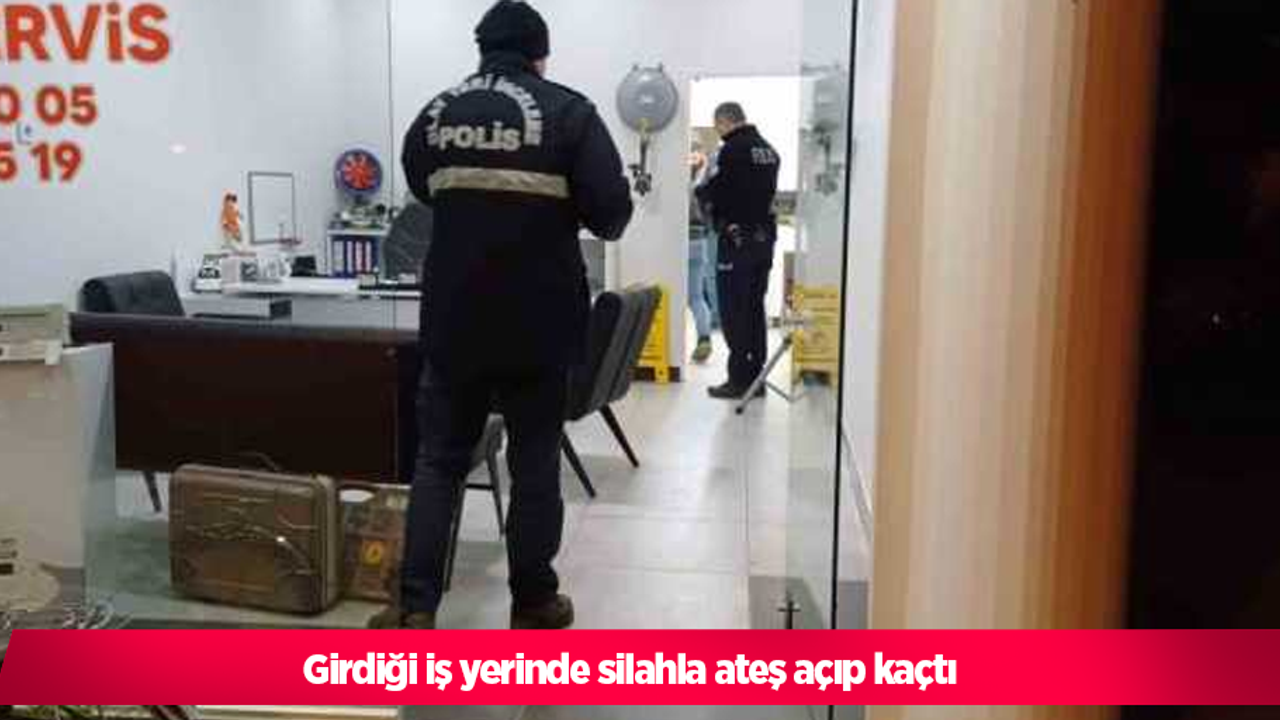 Girdiği iş yerinde silahla ateş açıp kaçtı