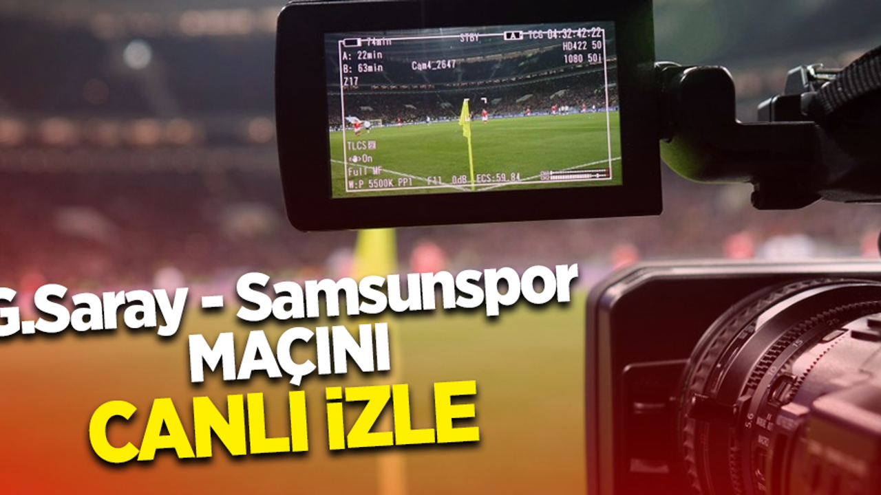 G.Saray - Samsunspor  MAÇINI CANLI İZLE 