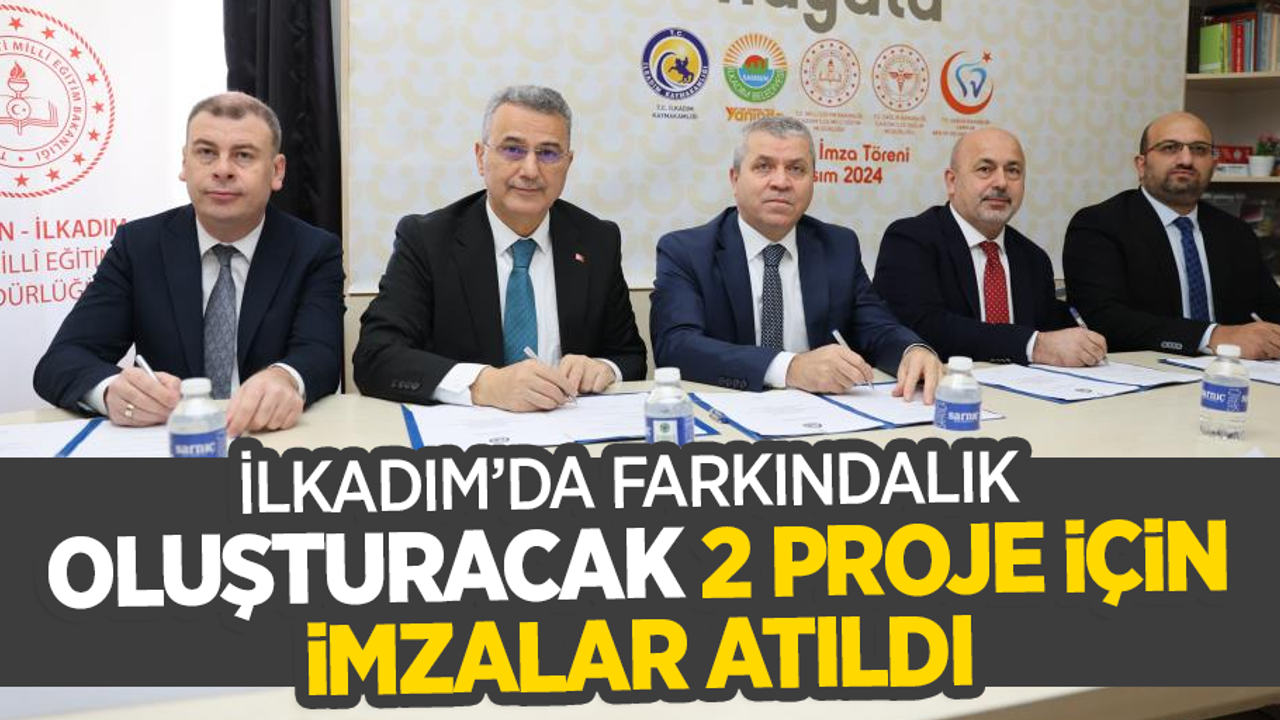İlkadım'da farkındalık oluşturacak 2 proje için imzalar atıldı