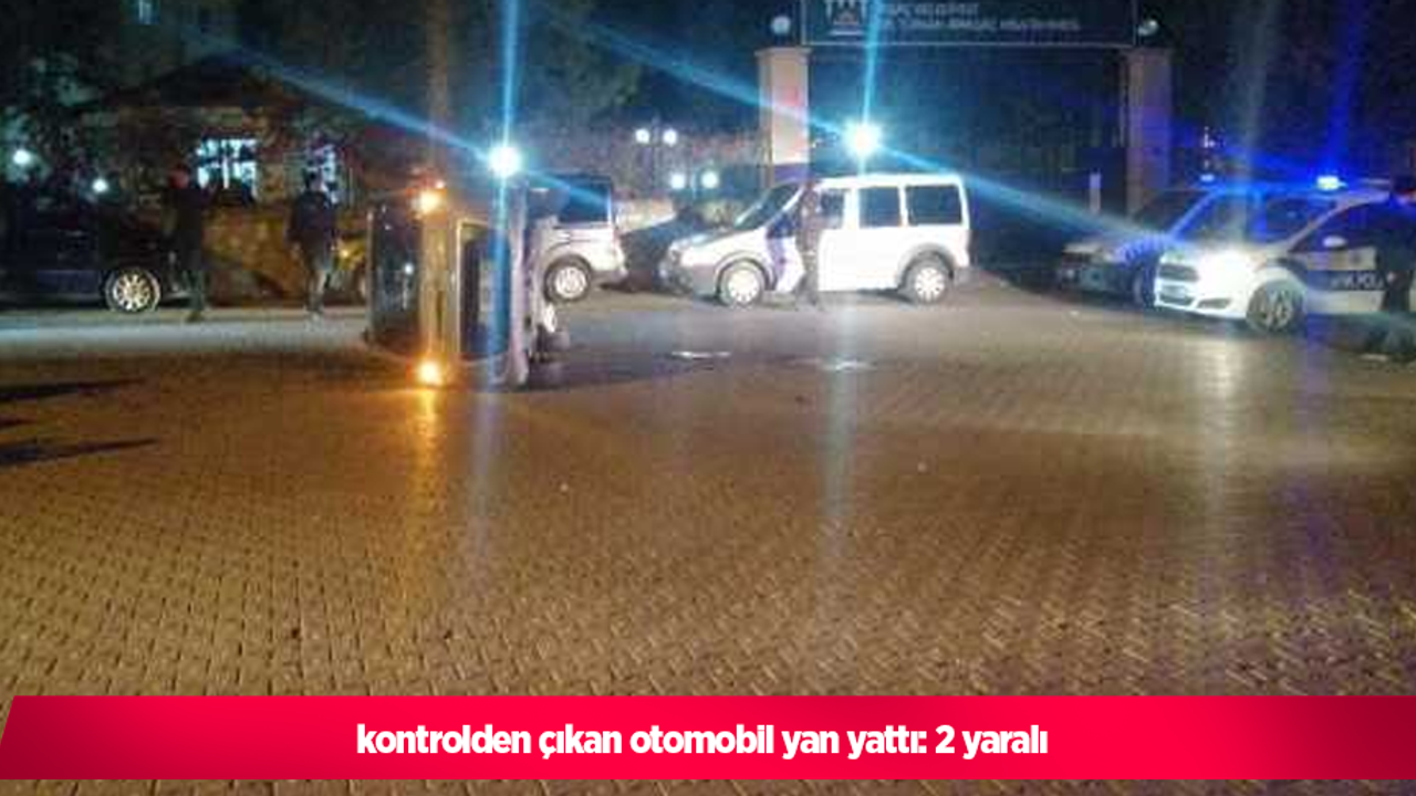 kontrolden çıkan otomobil yan yattı: 2 yaralı