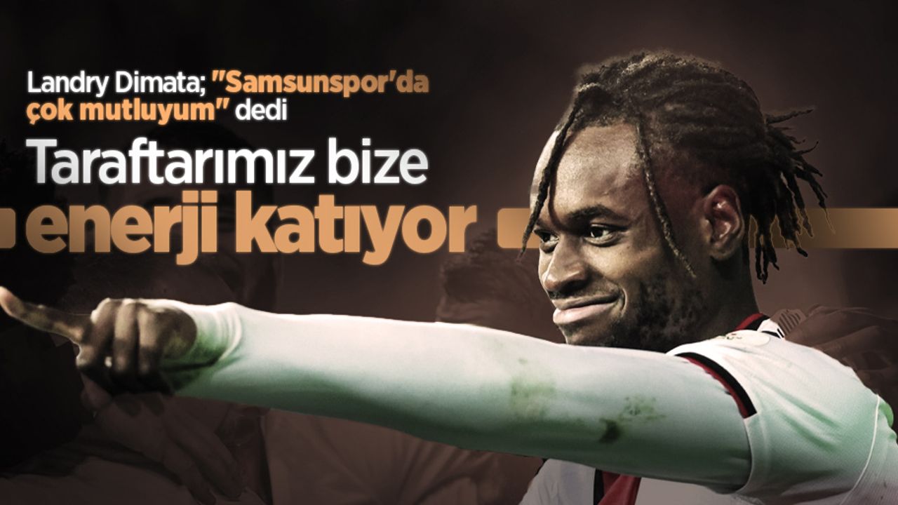 Landry Dimata: "Taraftarımız bize enerji katıyor"