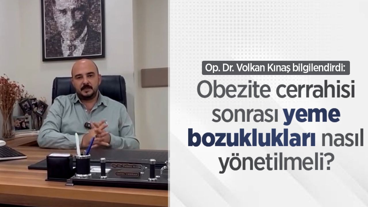 Op. Dr. Volkan Kınaş bilgilendirdi: Obezite cerrahisi sonrası yeme bozuklukları nasıl yönetilmeli?