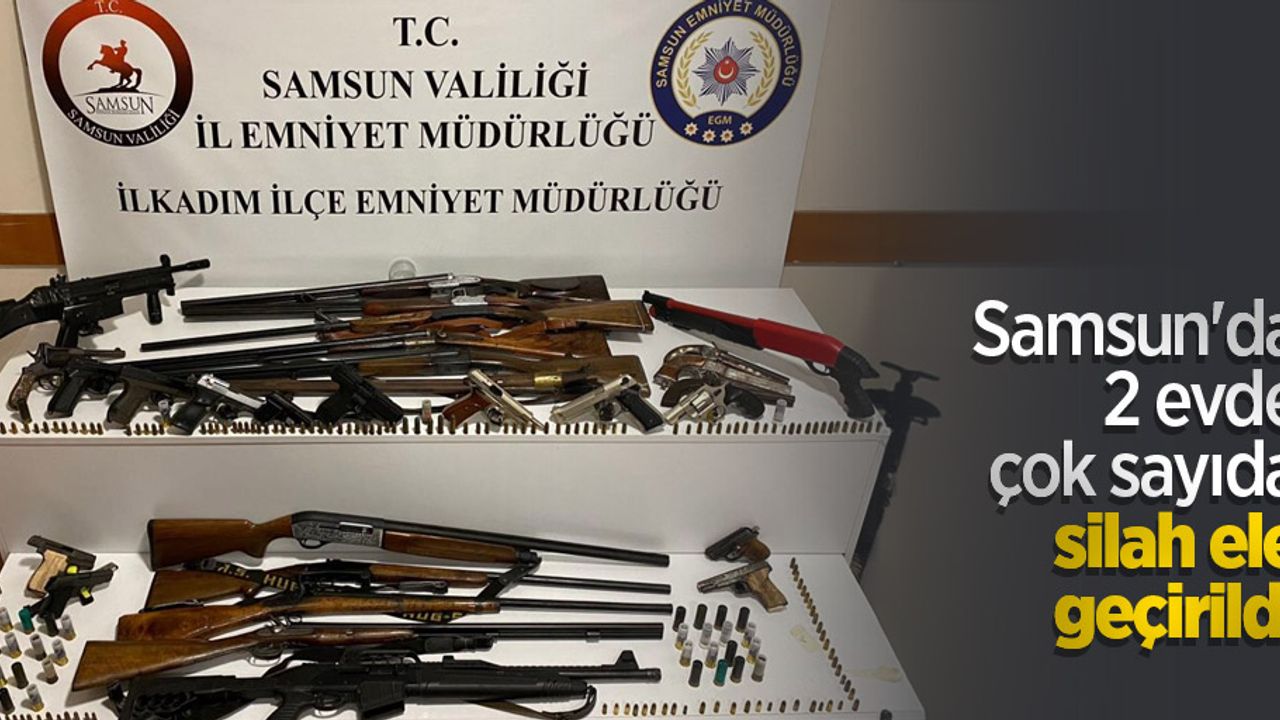 Samsun'da 2 evde çok sayıda silah ele geçirildi