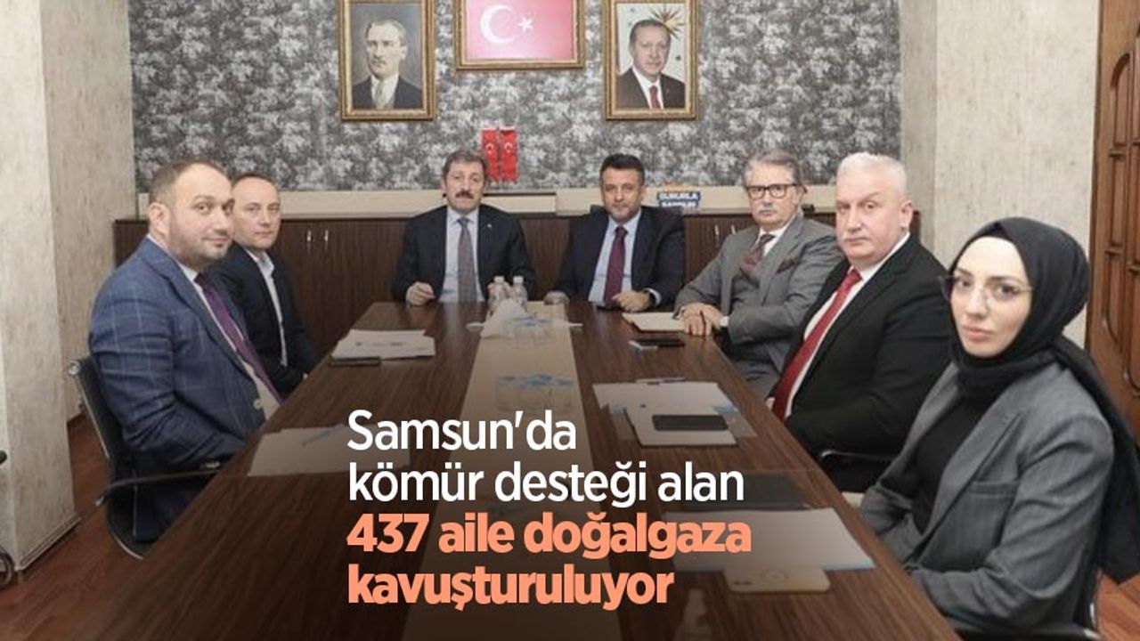 Samsun'da kömür desteği alan 437 aile doğalgaza kavuşturuluyor