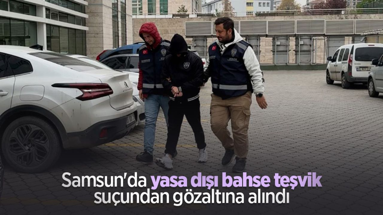 Samsun'da yasa dışı bahse teşvik suçundan gözaltına alındı