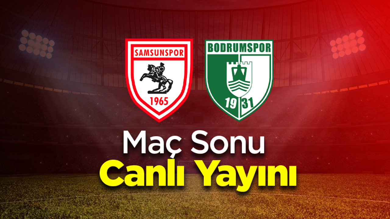 Samsunspor-Bodrumspor maç sonu canlı yayını