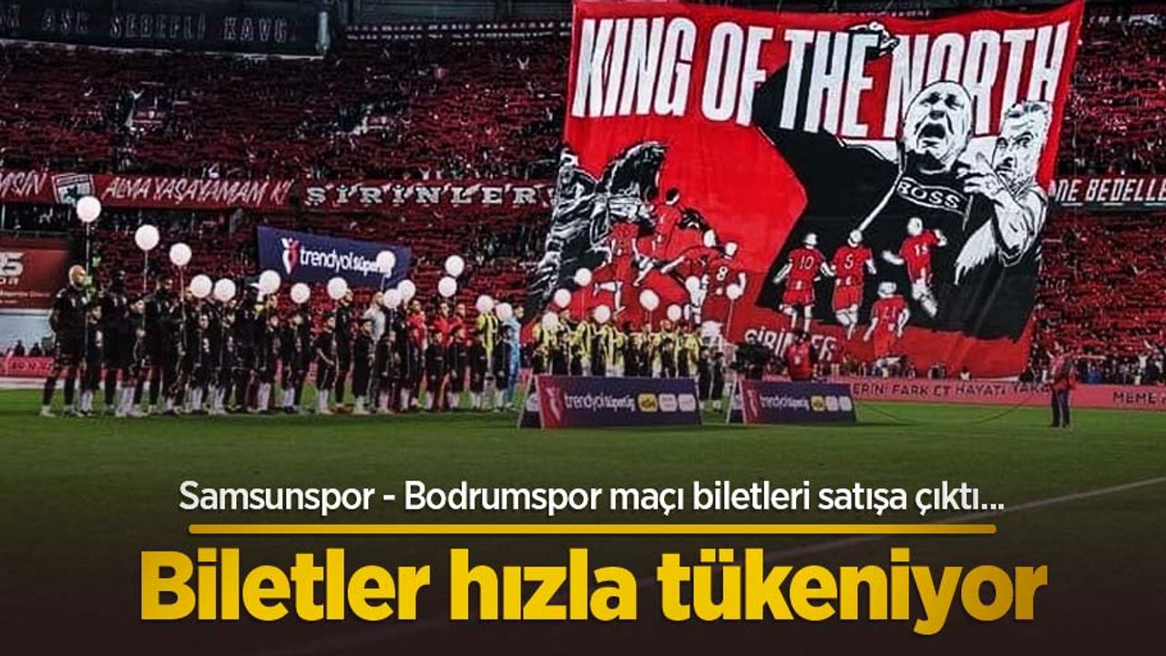 Samsunspor-Bodrumspor maçı biletleri satışa çıktı... Biletler hızla tükeniyor
