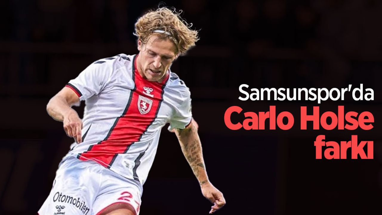 Samsunspor'da  Carlo Holse  farkı 
