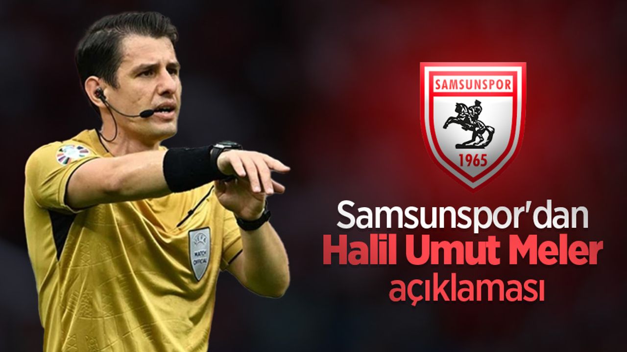 Samsunspor'dan Halil Umut Meler açıklaması