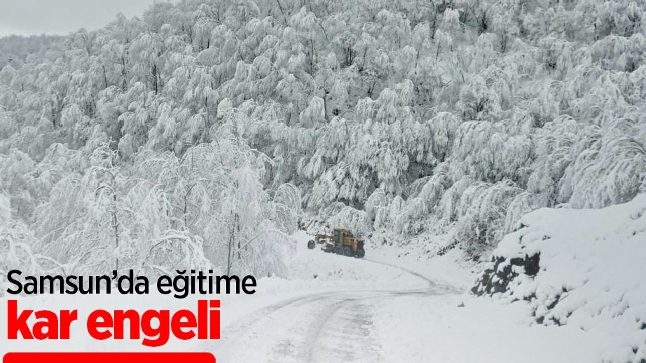 Samsun’da eğitime kar engeli