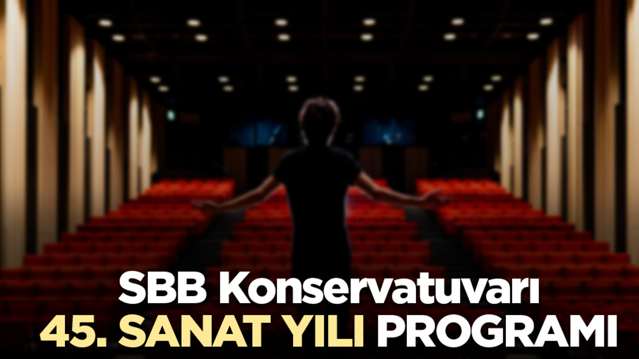 SBB Konservatuvarı 45. Sanat Yılı Programı