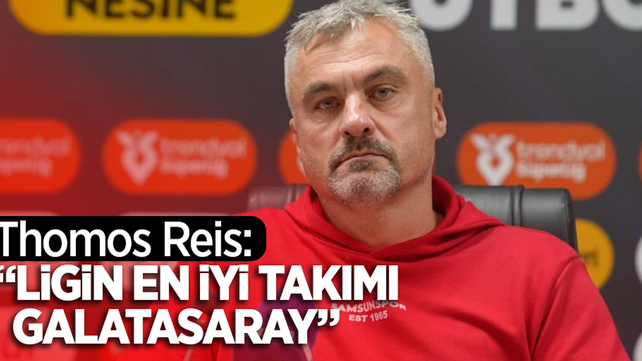 Thomas Reis: “Ligin en iyi takımı Galatasaray”