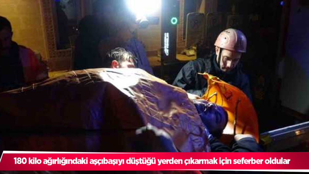 180 kilo ağırlığındaki aşçıbaşıyı düştüğü yerden çıkarmak için seferber oldular