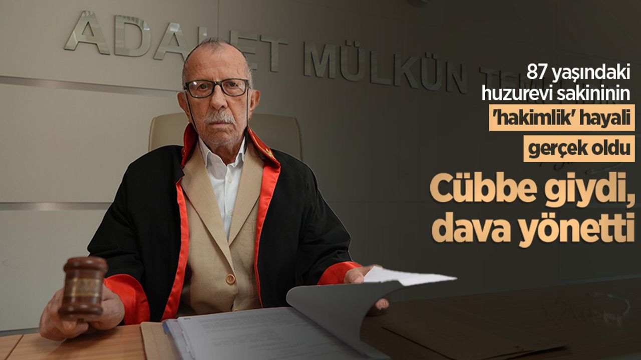 87 yaşındaki huzurevi sakininin 'hakimlik' hayali gerçek oldu: Cübbe giydi, dava yönetti
