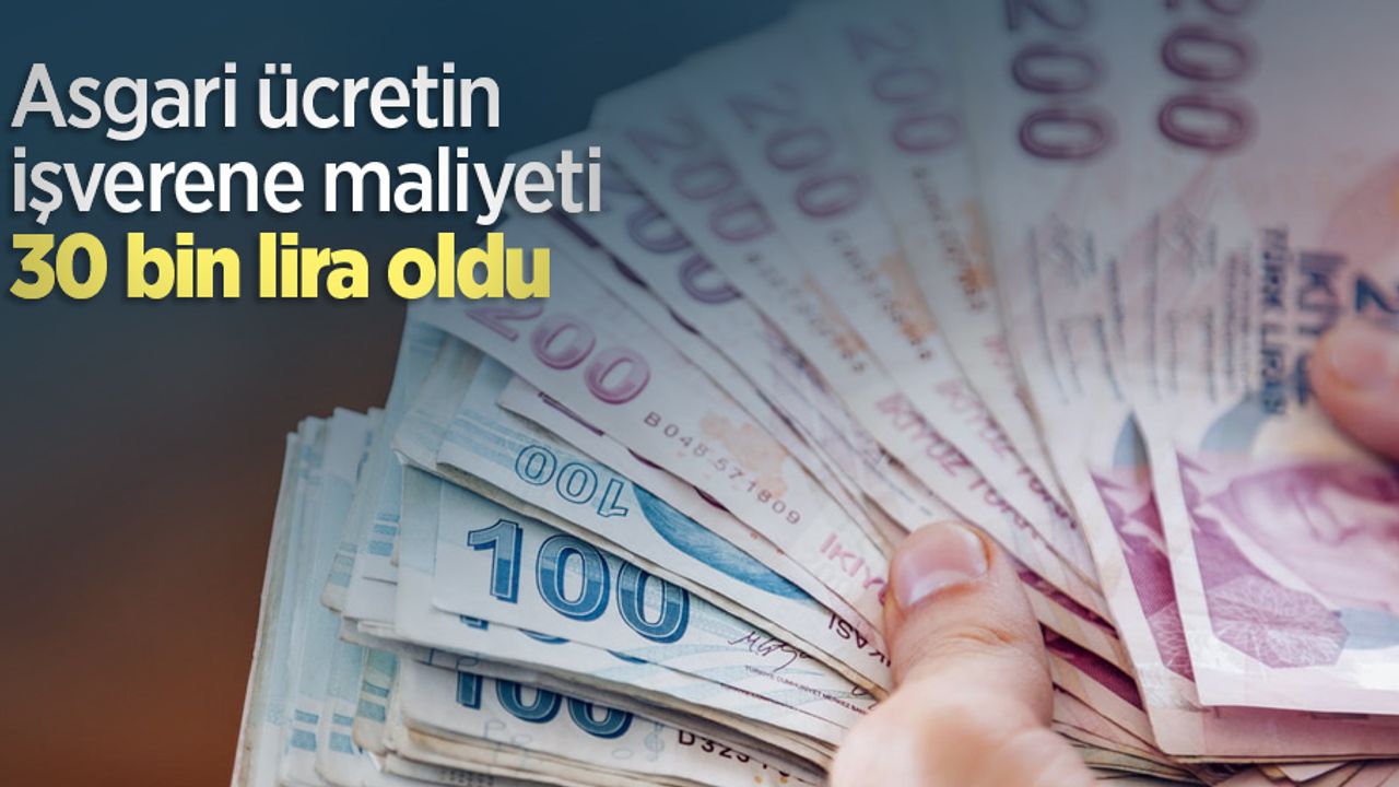 Asgari ücretin işverene maliyeti 30 bin lira oldu