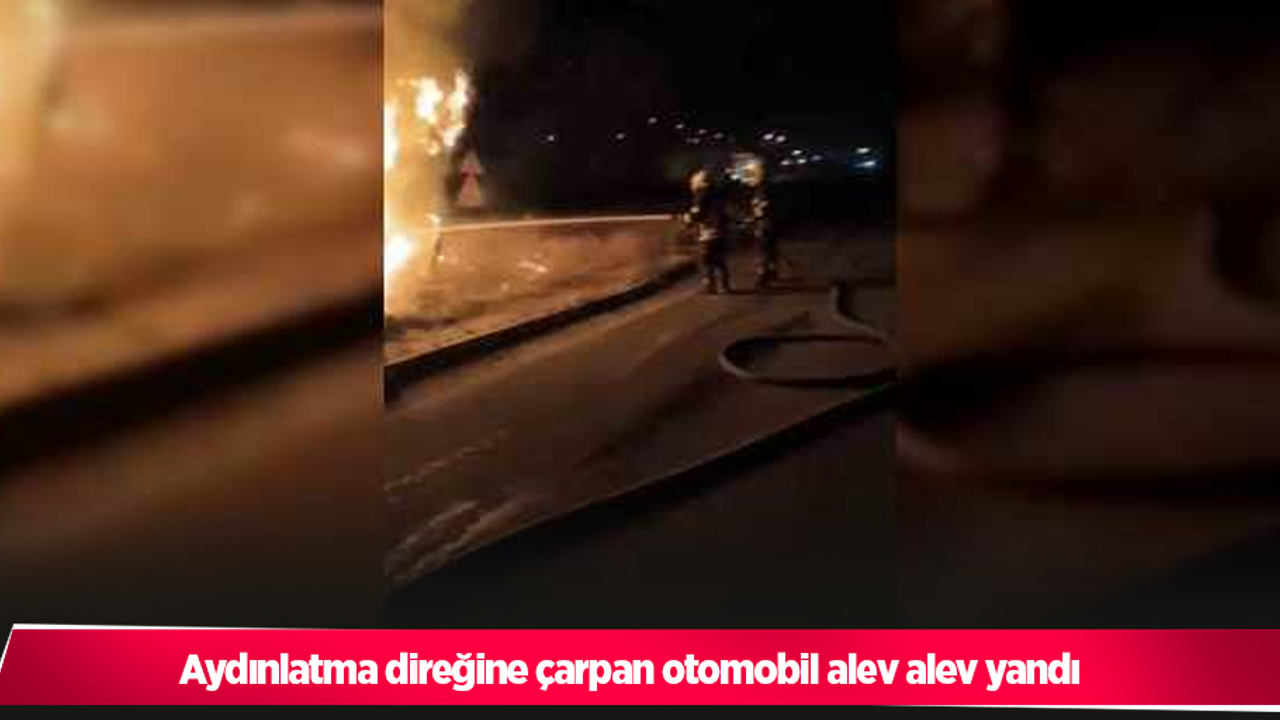 aydınlatma direğine çarpan otomobil alev alev yandı