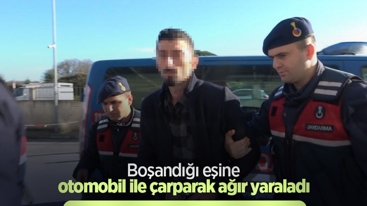 Boşandığı eşine otomobil ile çarparak ağır yaraladı