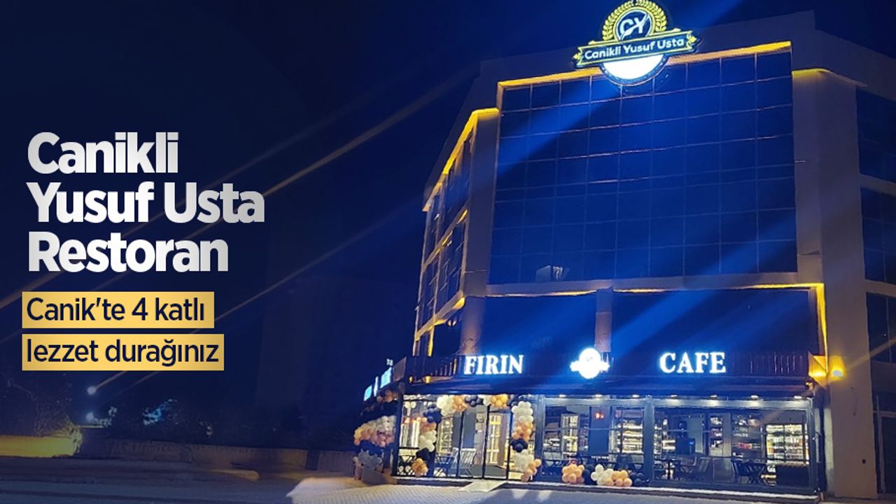 Canikli Yusuf Usta Restoran: Canik'te 4 katlı lezzet durağınız