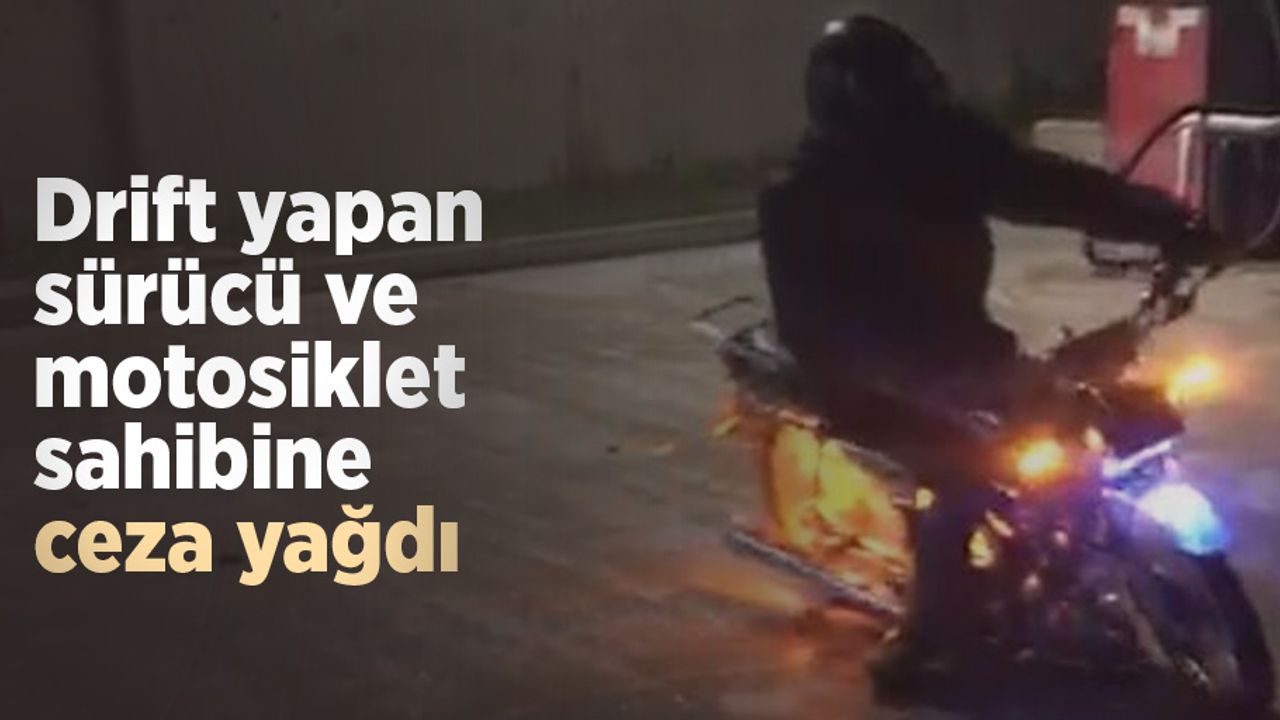 Drift yapan sürücü ve motosiklet sahibine ceza yağdı
