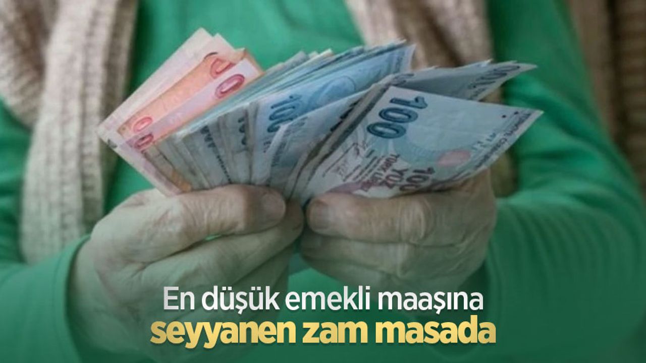 En düşük emekli maaşına seyyanen zam masada
